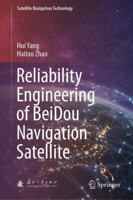 Book cover of: Reliability Engineering of BeiDou Navigation Satellite. By: Hui Yang