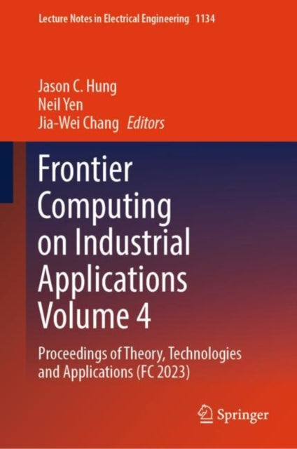 Book cover of: Frontier Computing on Industrial Applications Volume 4. By: Jason C. Hung