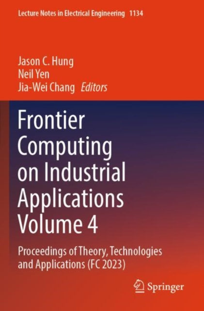 Book cover of: Frontier Computing on Industrial Applications Volume 4. By: Jason C. Hung