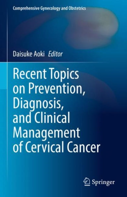 Book cover of: Recent Topics on Prevention, Diagnosis, and Clinical Management of Cervical Cancer. By: Daisuke Aoki