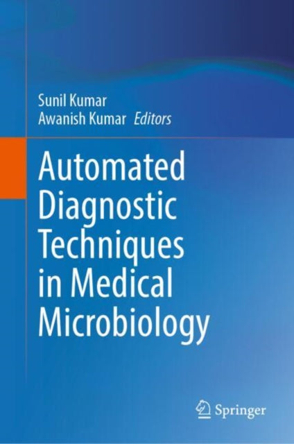 Book cover of: Automated Diagnostic Techniques in Medical Microbiology. By: Sunil Kumar