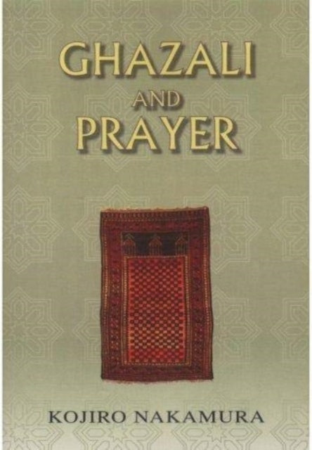 Book cover of: Ghazali and Prayer. By: Kojiro Nakamura