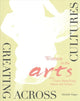 Book cover of: Creating Across Cultures – Women in the Arts from China, Hong Kong, Macau, and Taiwan. By: Michelle Vosper