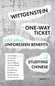 Book cover of: Wittgenstein, a One–Way Ticket, and Other Unforeseen Benefits of Studying Chinese. By: Perry Link