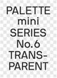 Book cover of: PALETTE mini 06: Transparent. By: Victionary