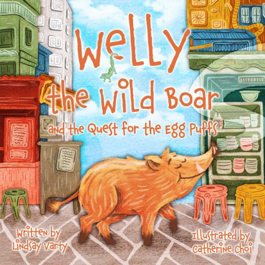 Book cover of: Welly the Wild Boar and the Quest for the Egg Puffs. By: Lindsay Varty