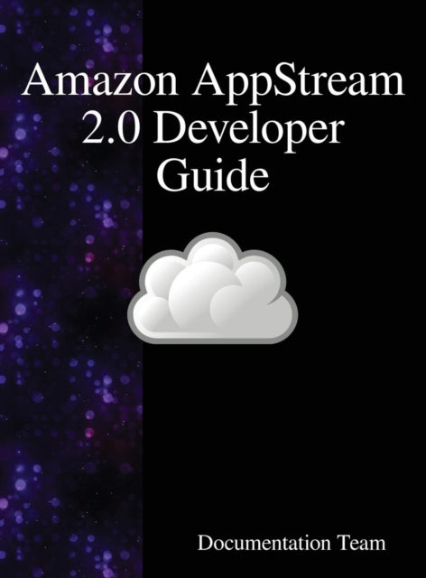Book cover of: Amazon AppStream 2.0 Developer Guide