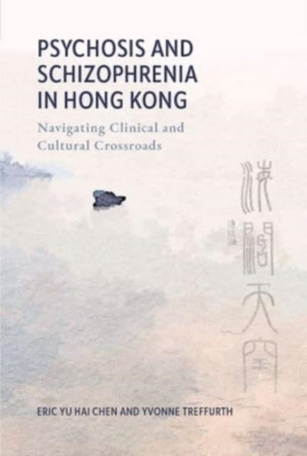 Book cover of: Psychosis and Schizophrenia in Hong Kong. By: Eric Yu-Hai Chen