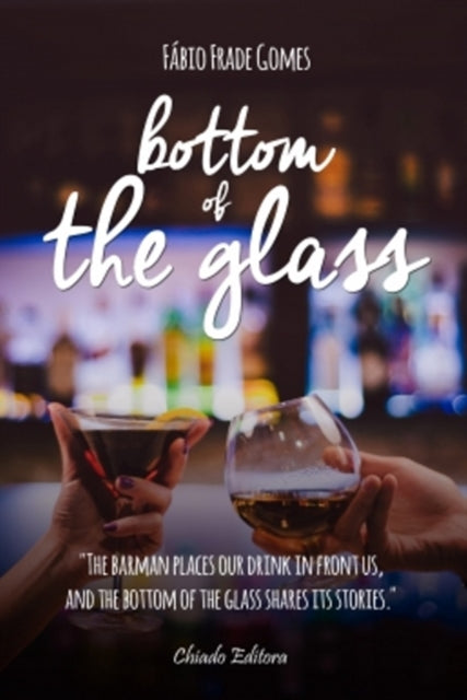 Book cover of: Bottom of the Glass. By: Fabio Frade