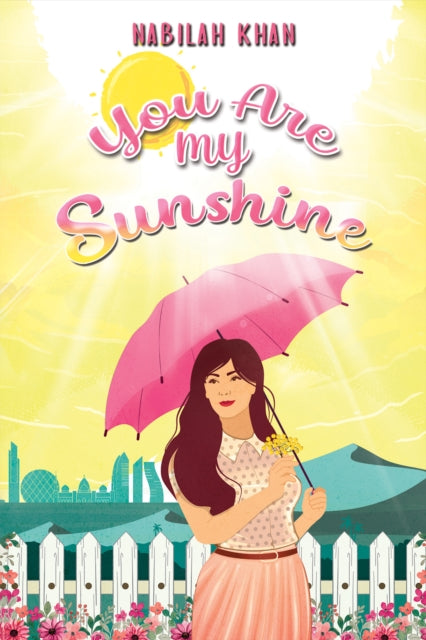 Book cover of: You Are My Sunshine. By: Nabilah Khan