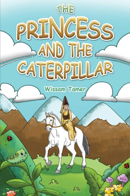 Book cover of: Princess and the Caterpillar. By: Wissam Tamer