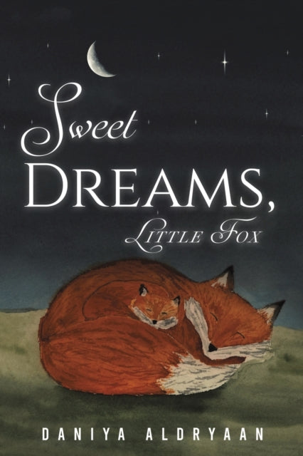 Book cover of: SWEET DREAMS LITTLE FOX. By: Daniya Aldryaan