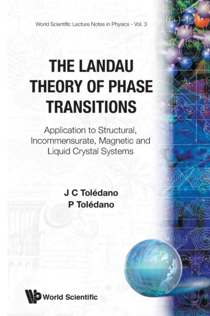 Book cover of: Landau Theory Of Phase Transitions, The: Application To Structural, Incommensurate, Magnetic And Liquid Crystal Systems. By: Jean-Claude Toledano