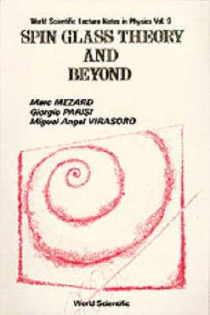 Book cover of: Spin Glass Theory And Beyond: An Introduction To The Replica Method And Its Applications. By: Marc Megard