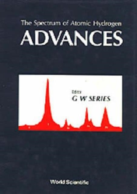 Book cover of: Spectrum Of Atomic Hydrogen, The: Advances. By: G. W. Series
