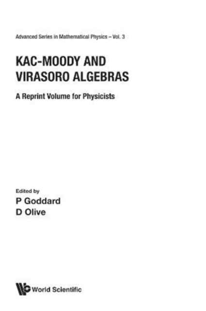 Book cover of: Kac-moody And Virasoro Algebras: A Reprint Volume For Physicists. By: Peter Goddard