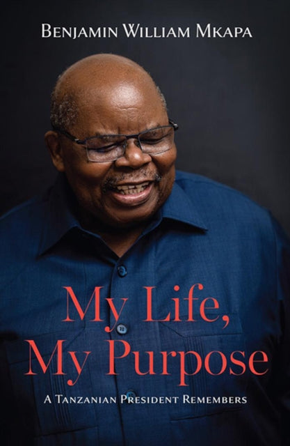 Book cover of: My Life, My Purpose. By: Benjamin William Mkapa