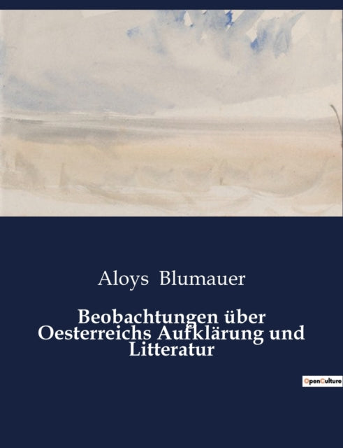 Book cover of: Beobachtungen uber Oesterreichs Aufklarung und Litteratur