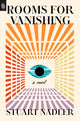 Book cover of: Rooms for Vanishing: A Novel