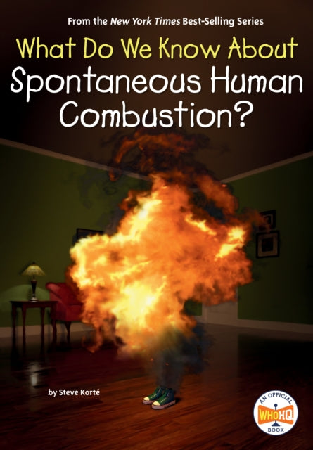 Book cover of: What Do We Know About Spontaneous Human Combustion?. By: Steve Korté