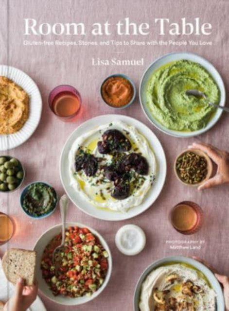 Room at the Table, Gluten-Free Recipes, Stories and Tips to Share with the People You Love 9798218035815 Lisa Samuel