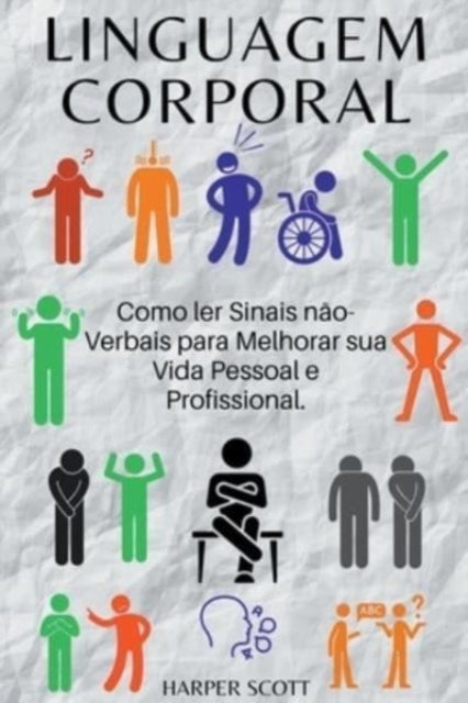Book cover of: Linguagem Corporal Como ler Sinais n?o-Verbais para Melhorar sua Vida Pessoal e Profissional.