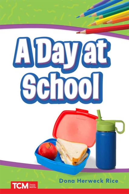 Book cover of: Day at School. By: Dona Herweck Rice