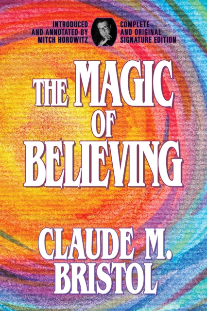 Book cover of: Magic of Believing. By: Claude M. Bristol