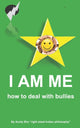 Book cover of: I AM ME - How to deal with bullies