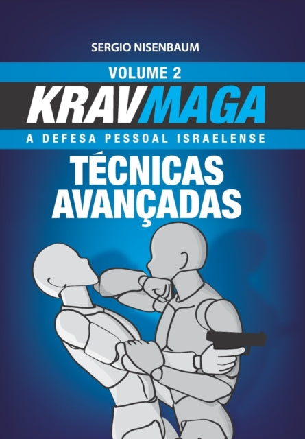 Book cover of: Krav Maga Tecnicas Avancadas. By: Sergio Nisenbaum