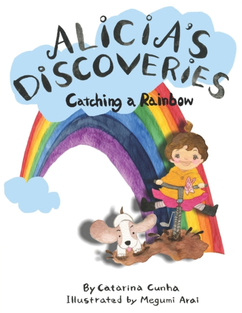 Book cover of: Alicia's Discoveries Catching a Rainbow. By: Catarina Cunha