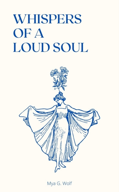 Book cover of: Whispers of a Loud Soul. By: Mya Wolf