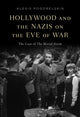 Book cover of: Hollywood and the Nazis on the Eve of War. By: Alexis Pogorelskin