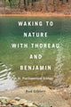 Book cover of: Waking to Nature with Thoreau and Benjamin. By: Rod Giblett