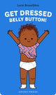 Book cover of: Get Dressed, Belly Button!