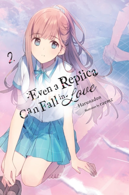 Book cover of: Even a Replica Can Fall in Love, Vol. 2. By: Harunadon