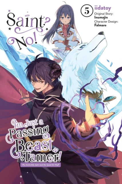Book cover of: Saint? No! I'm Just a Passing Beast Tamer!, Vol. 5. By: Inumajin