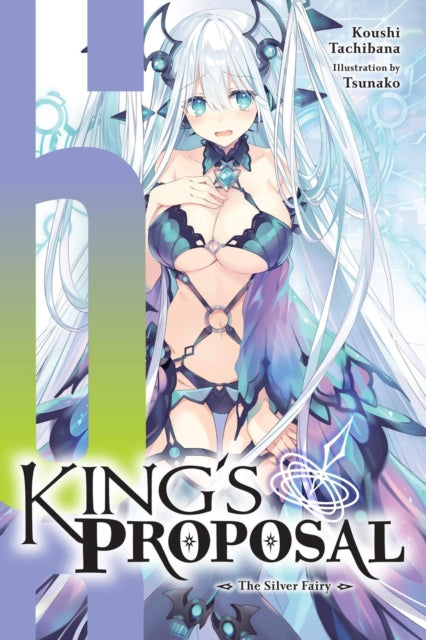 Book cover of: King's Proposal, Vol. 6 (light novel). By: Koushi Tachibana