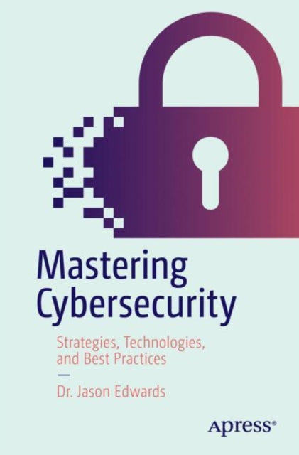 Book cover of: Mastering Cybersecurity. By: Jason Edwards