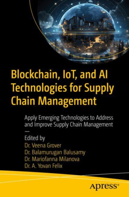 Book cover of: Blockchain, IoT, and AI Technologies for Supply Chain Management. By: Veena Grover