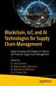 Book cover of: Blockchain, IoT, and AI Technologies for Supply Chain Management. By: Veena Grover