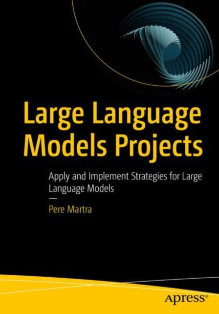Book cover of: Large Language Models Projects. By: Pere Martra Manonelles