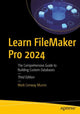 Book cover of: Learn FileMaker Pro 2024. By: Mark Conway Munro