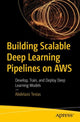 Book cover of: Building Scalable Deep Learning Pipelines on AWS. By: Abdelaziz Testas