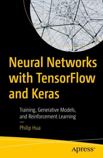 Book cover of: Neural Networks with TensorFlow and Keras. By: Philip Hua