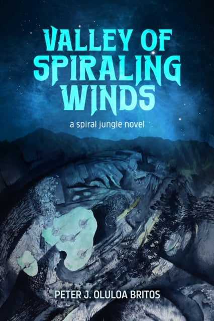Book cover of: Valley of Spiraling Winds. By: Peter J. Oluloa Britos
