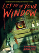 Book cover of: Let Me in Your Window