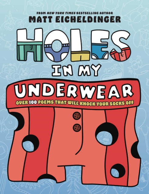 Holes in My Underwear, Over 100 Poems That Will Knock Your Socks Off 9798881603502 Matthew Eicheldinger
