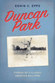 Book cover of: Duncan Park. By: Edwin C. Epps