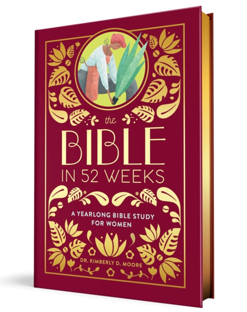 Bible in 52 Weeks (Deluxe Edition), A Yearlong Bible Study for Women 9798886083545 Kimberly D. Moore